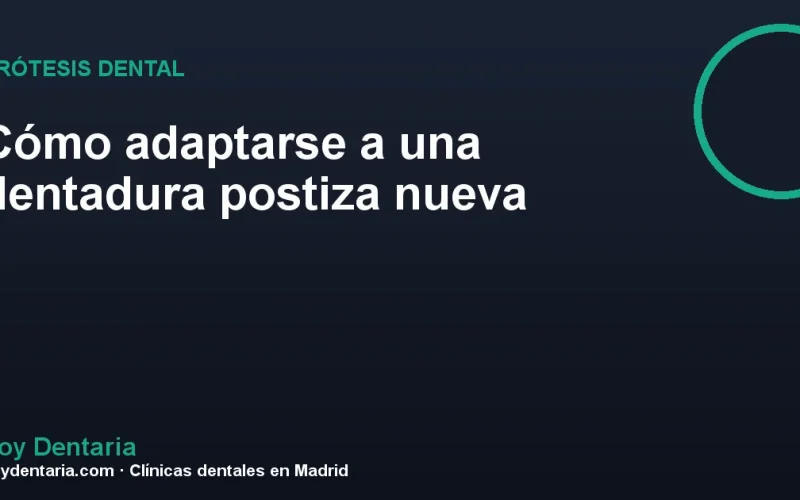 Cómo adaptarse a una dentadura postiza nueva