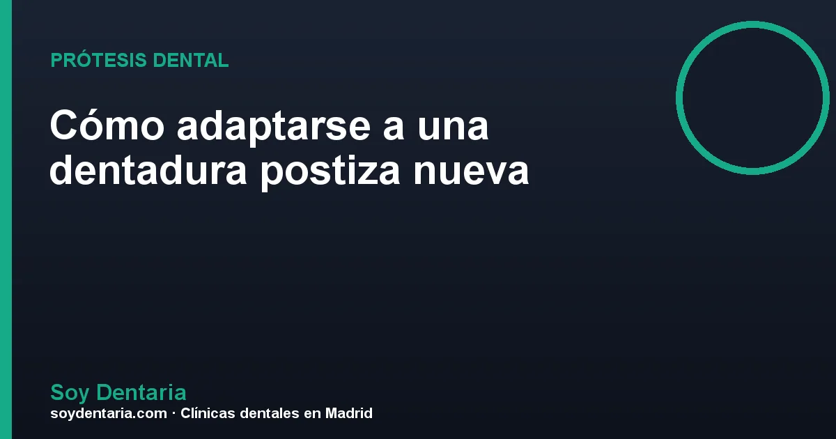 Cómo adaptarse a una dentadura postiza nueva