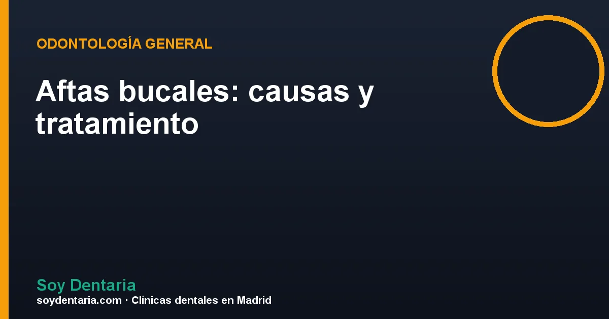 Aftas bucales: causas y tratamiento