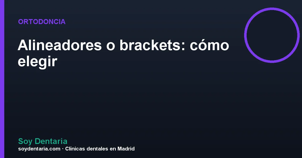 Alineadores o brackets: cómo elegir