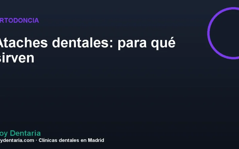 Ataches dentales: para qué sirven