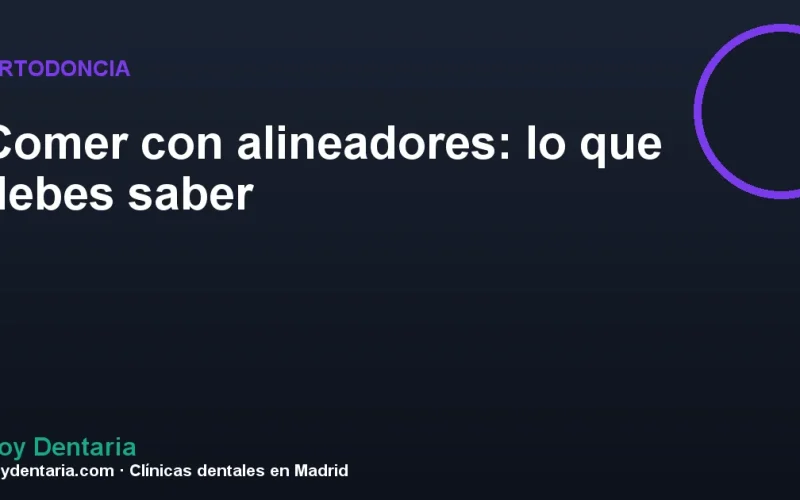 Comer con alineadores: lo que debes saber