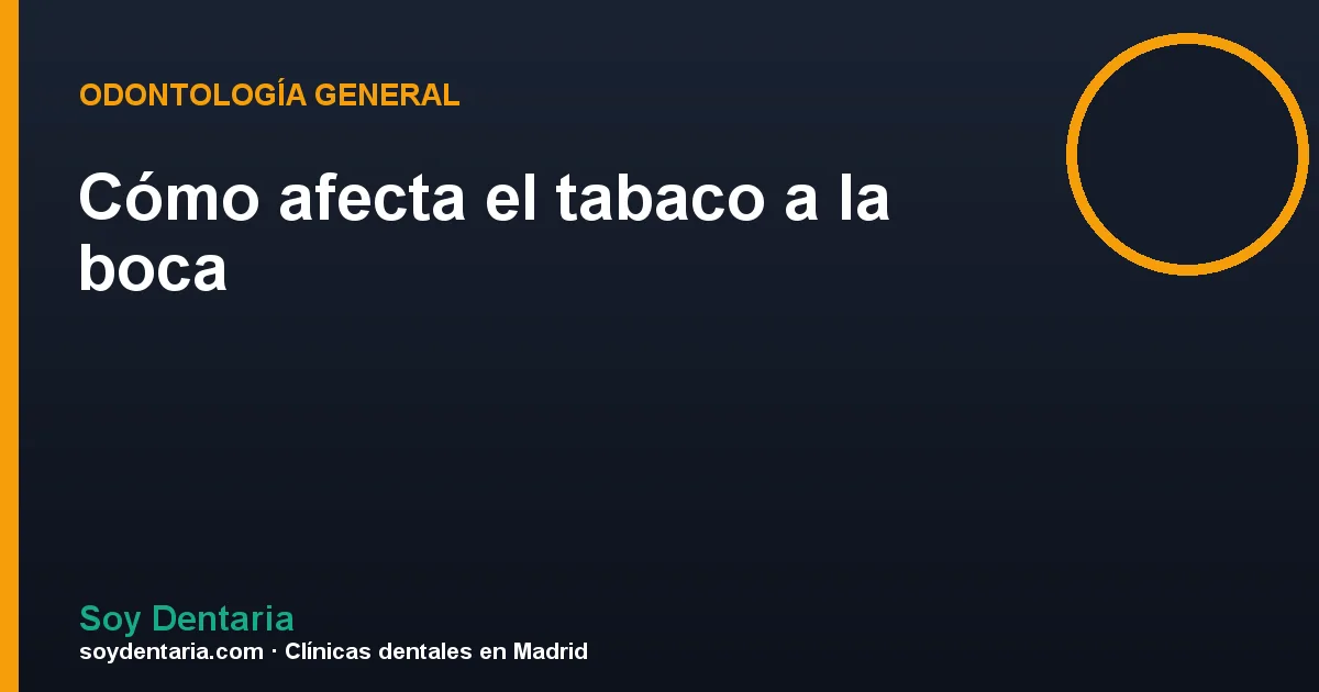 Cómo afecta el tabaco a la boca