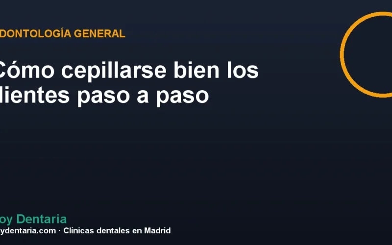 Cómo cepillarse bien los dientes paso a paso