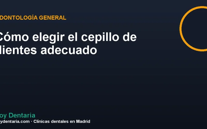 Cómo elegir el cepillo de dientes adecuado