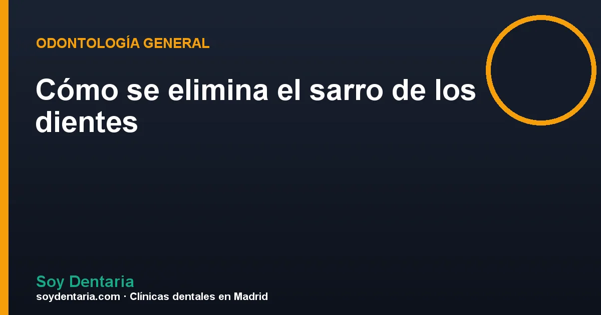 Cómo se elimina el sarro de los dientes