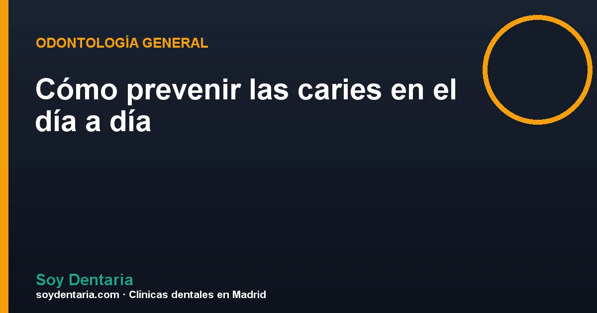 Cómo prevenir las caries en el día a día
