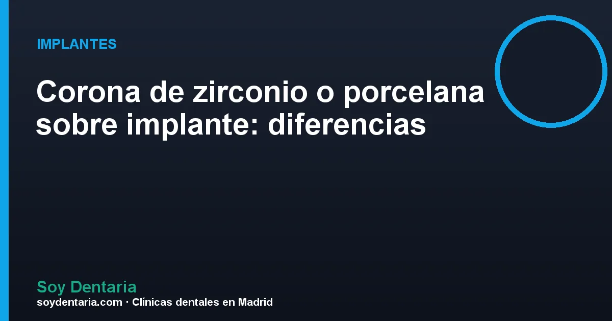 Corona de zirconio o porcelana sobre implante: diferencias