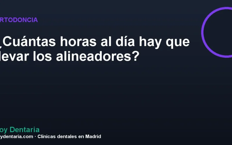 ¿Cuántas horas al día hay que llevar los alineadores?