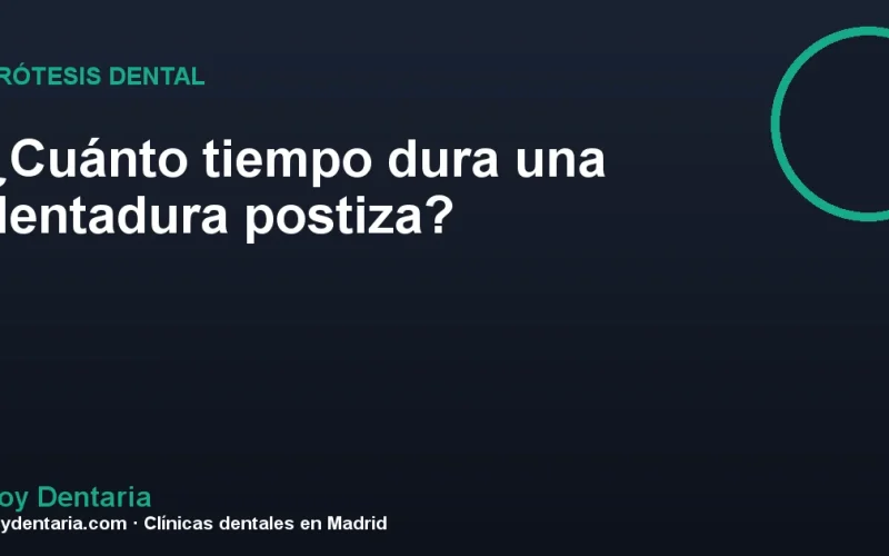 ¿Cuánto tiempo dura una dentadura postiza?