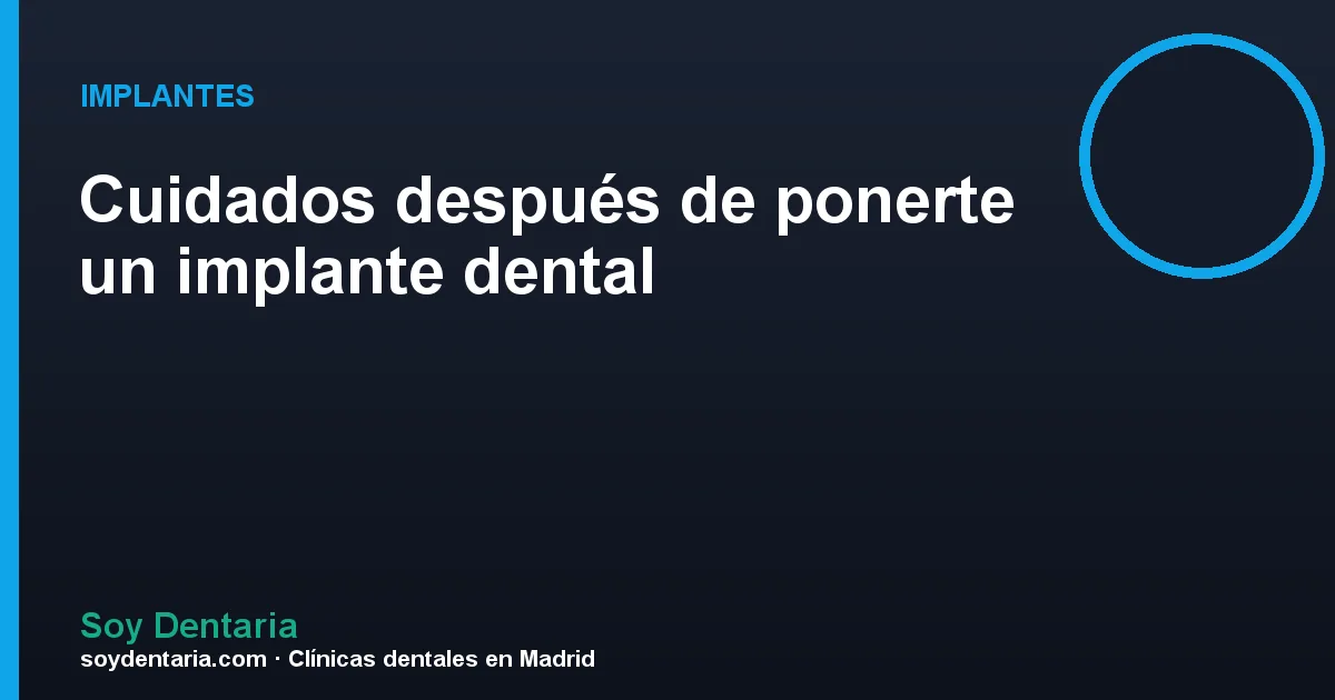 Cuidados después de ponerte un implante dental