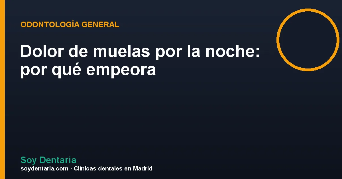 Dolor de muelas por la noche: por qué empeora