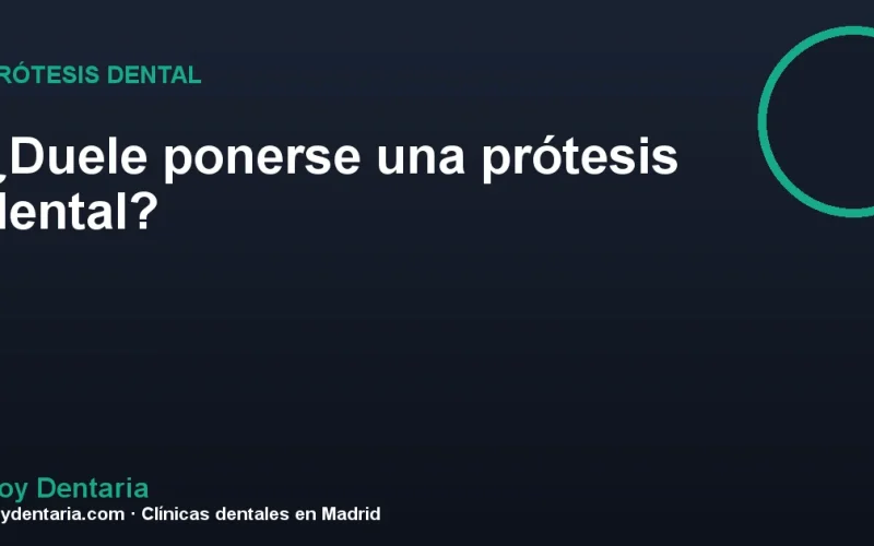 ¿Duele ponerse una prótesis dental?