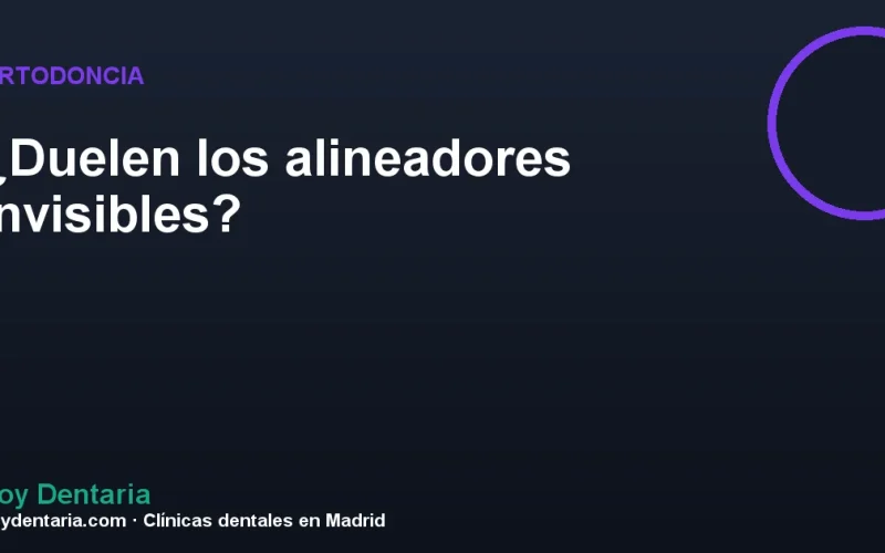 ¿Duelen los alineadores invisibles?