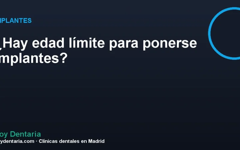 ¿Hay edad límite para ponerse implantes?