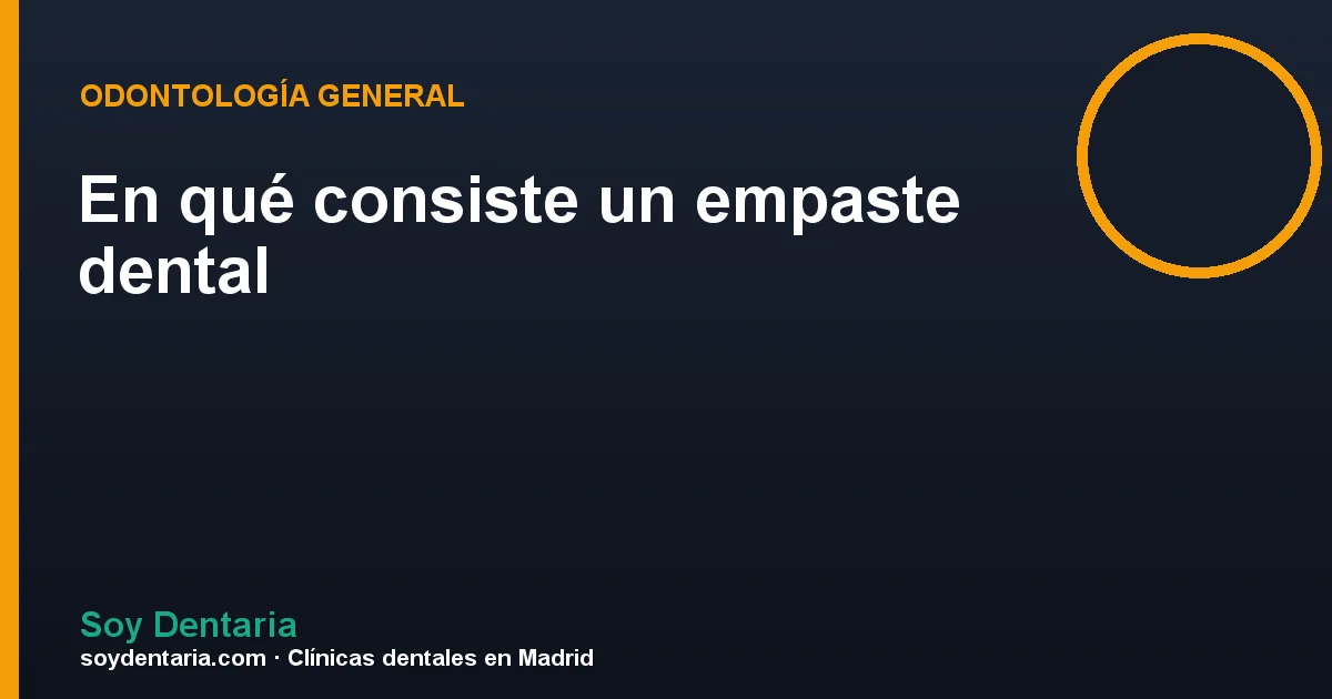 En qué consiste un empaste dental
