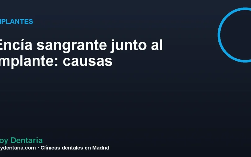 Encía sangrante junto al implante: causas