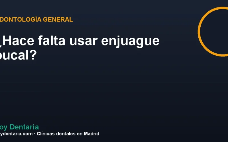 ¿Hace falta usar enjuague bucal?