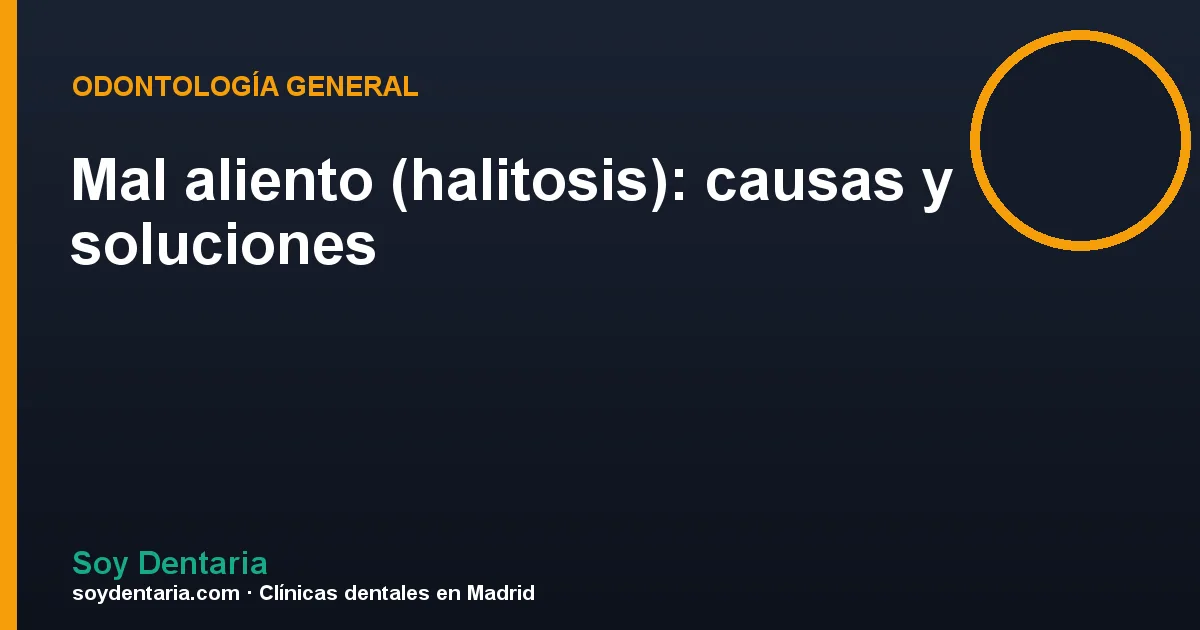 Mal aliento (halitosis): causas y soluciones