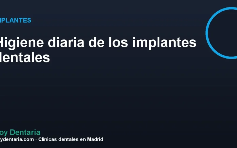 Higiene diaria de los implantes dentales