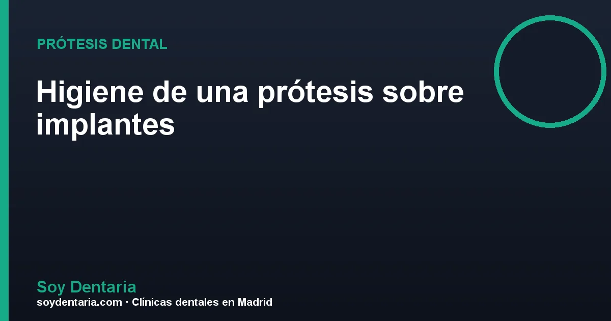 Higiene de una prótesis sobre implantes