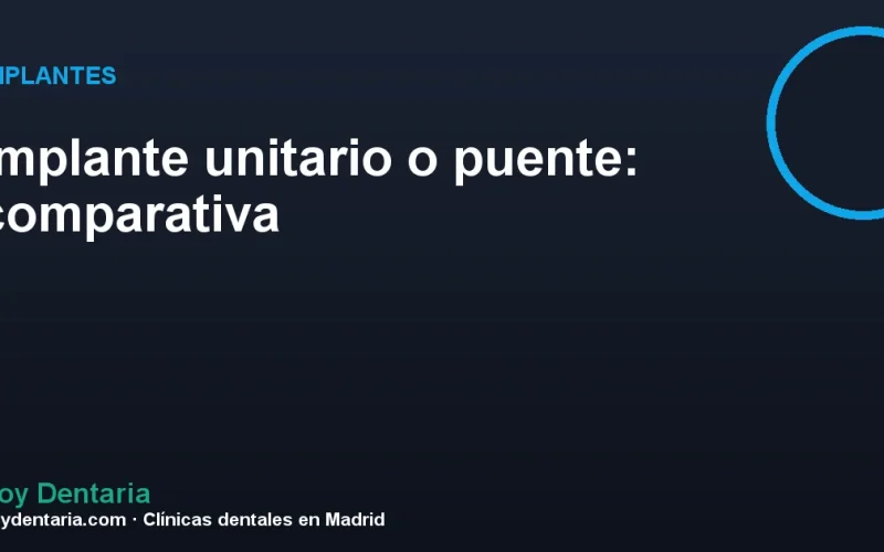 Implante unitario o puente: comparativa