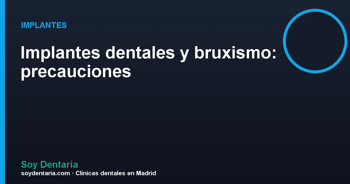 Implantes dentales y bruxismo: precauciones