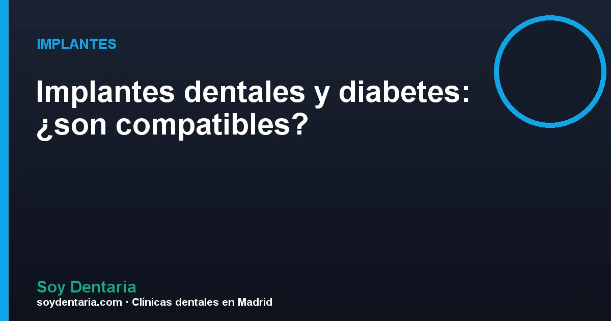 Implantes dentales y diabetes: ¿son compatibles?