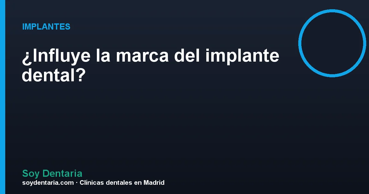 ¿Influye la marca del implante dental?