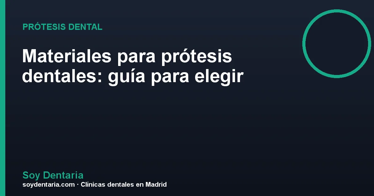 Materiales para prótesis dentales: guía para elegir