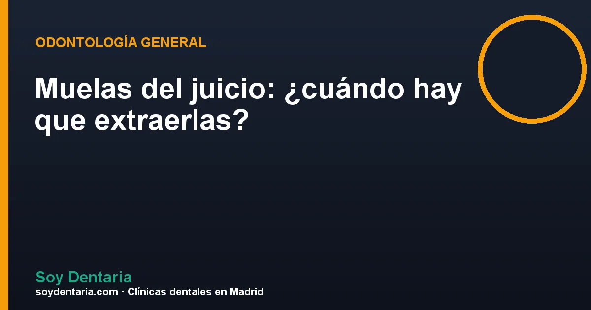 Muelas del juicio: ¿cuándo hay que extraerlas?