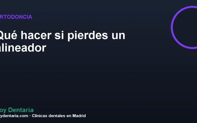 Qué hacer si pierdes un alineador