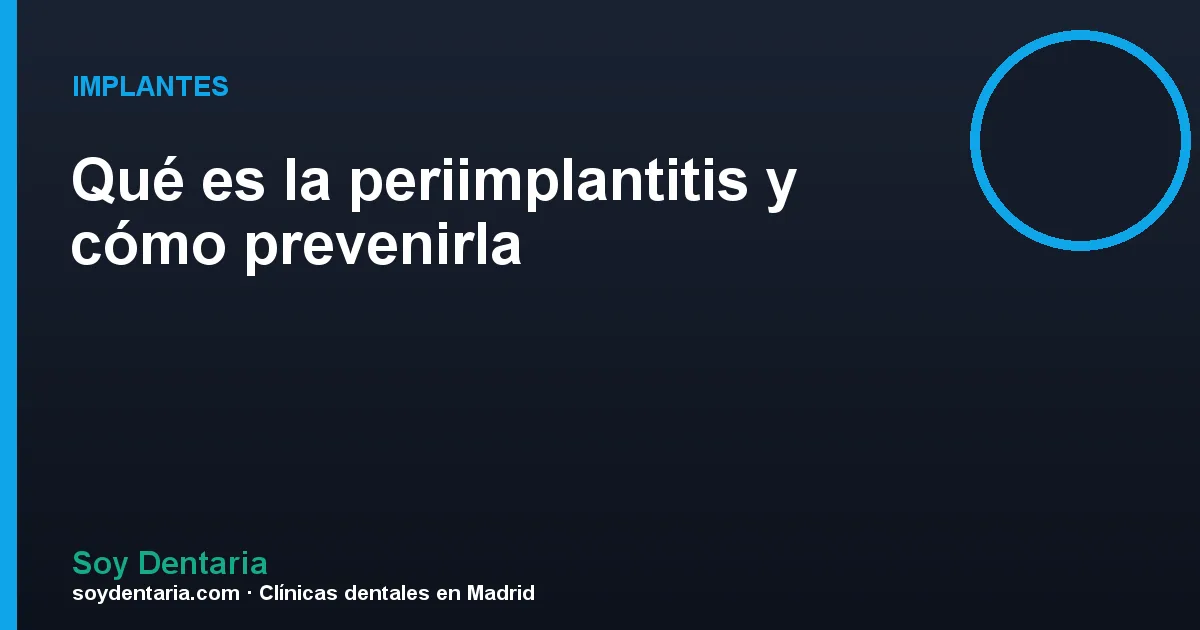 Qué es la periimplantitis y cómo prevenirla
