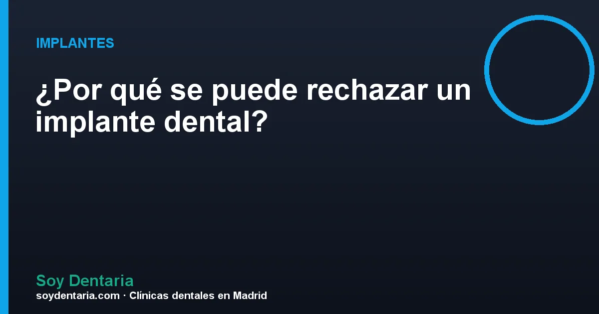 ¿Por qué se puede rechazar un implante dental?