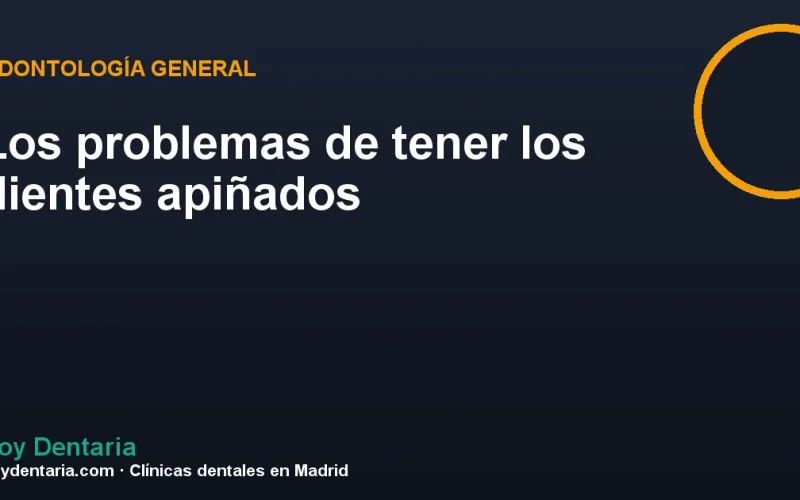 Los problemas de tener los dientes apiñados
