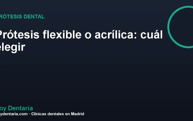 Prótesis flexible o acrílica: cuál elegir