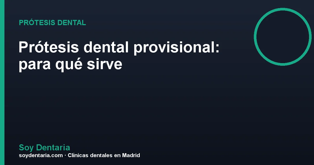 Prótesis dental provisional: para qué sirve