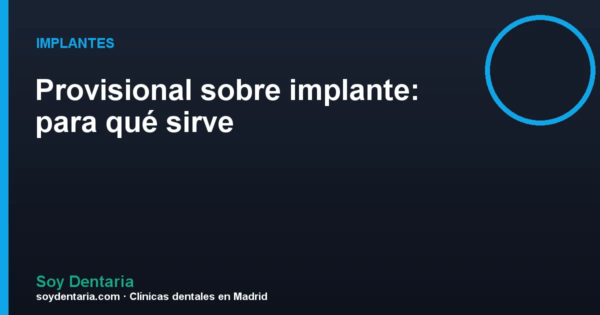 Provisional sobre implante: para qué sirve