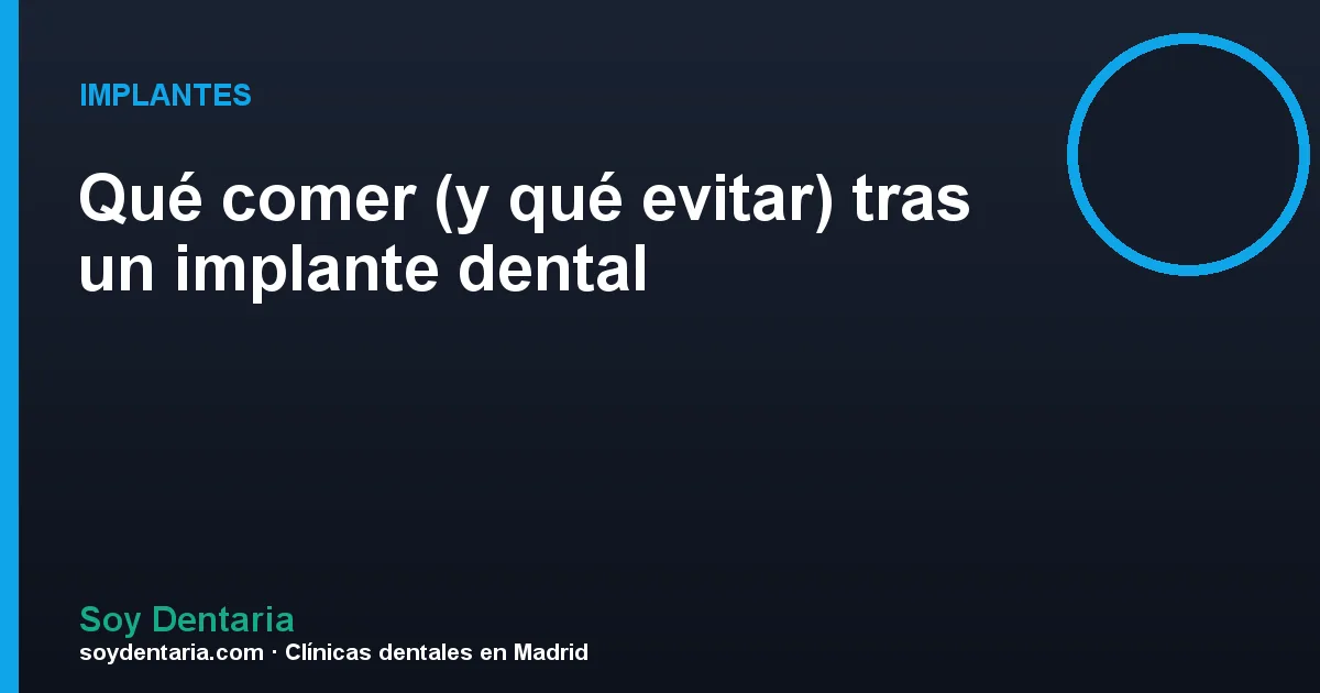 Qué comer (y qué evitar) tras un implante dental