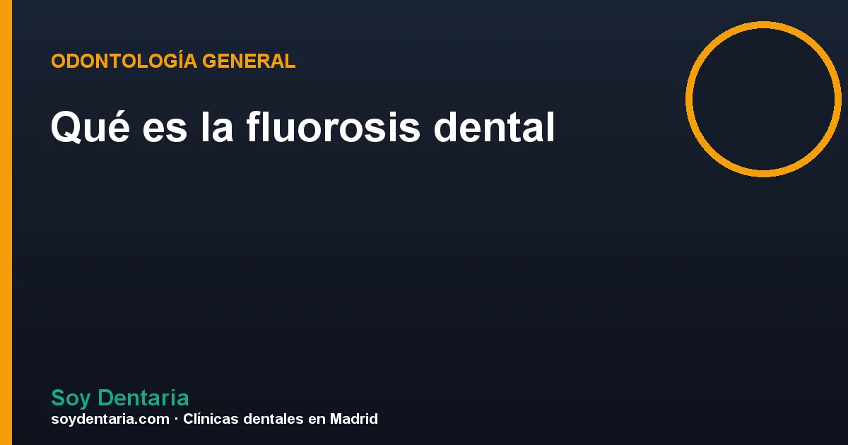 Qué es la fluorosis dental