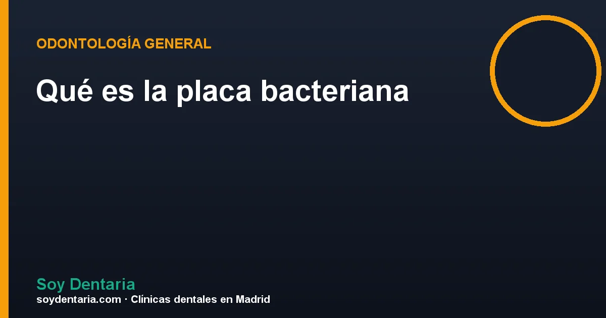 Qué es la placa bacteriana