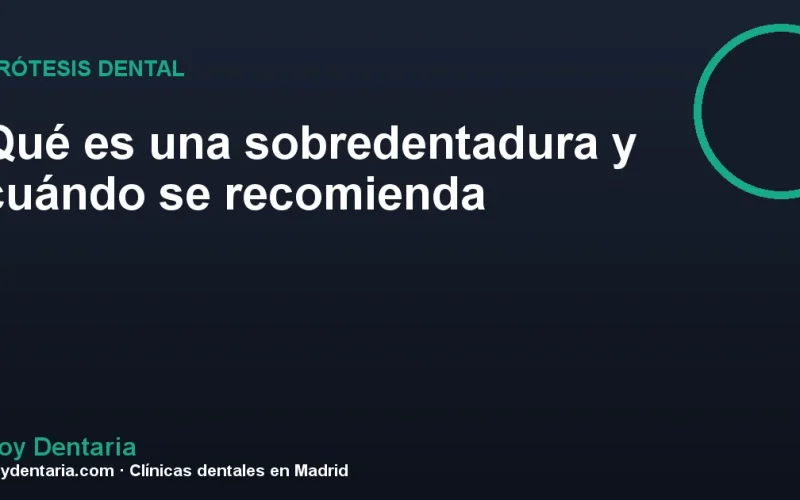 Qué es una sobredentadura y cuándo se recomienda