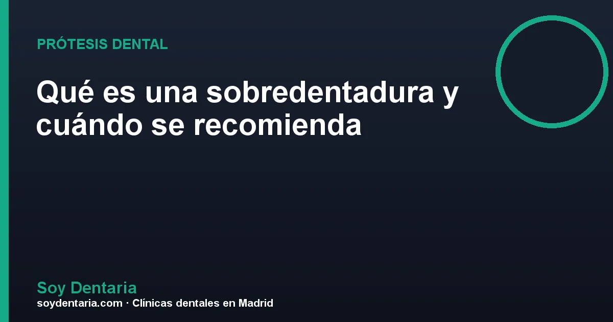 Qué es una sobredentadura y cuándo se recomienda