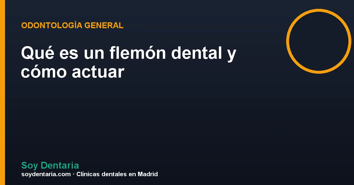 Qué es un flemón dental y cómo actuar