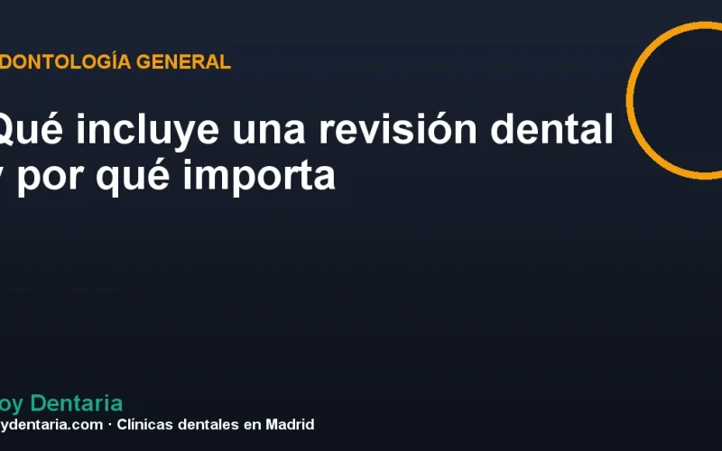 Qué incluye una revisión dental y por qué importa