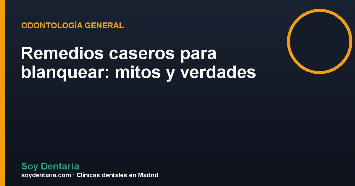 Remedios caseros para blanquear: mitos y verdades