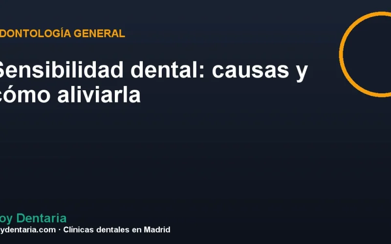 Sensibilidad dental: causas y cómo aliviarla
