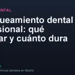 Blanqueamiento dental profesional: qué esperar y cuánto dura
