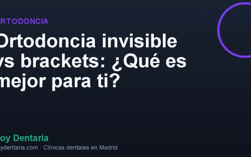 Ortodoncia invisible vs brackets: ¿Qué es mejor para ti?