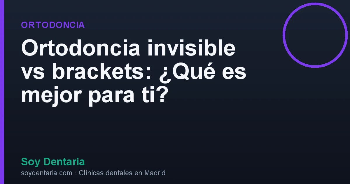 Ortodoncia invisible vs brackets: ¿Qué es mejor para ti?